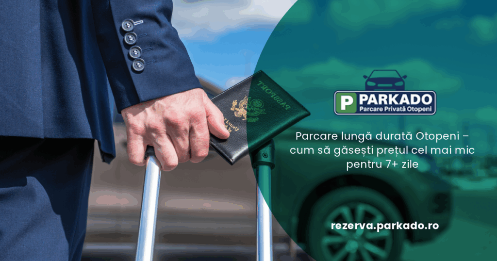 Parcare lungă durată Otopeni – cum să găsești prețul cel mai mic pentru 7+ zile